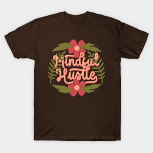 mindful hustle T-Shirt